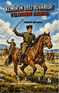 İzmir’in Deli Süvarisi! - Yıldırım Kemal