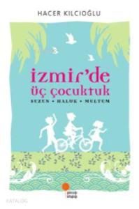 İzmir'de Üç Çocuktuk; Sezen  Haluk  Meltem