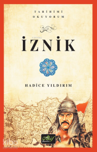İznik (Tarihimi Okuyorum-Renkli Resimli)