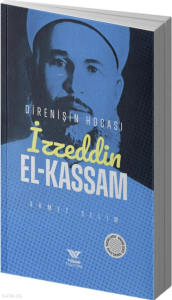 İzzettin El-Kassam;Direnişin Hocası