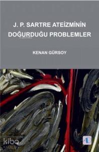 J.P.Sartre Ateizminin Doğurduğu Problemler