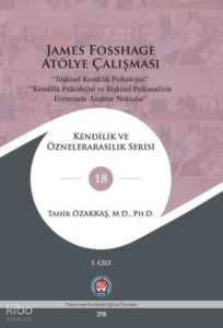 James Fosshage Atölye Çalışması (İlişkisel Kendilik Psikolojisi )1.Cilt