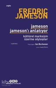 Jameson Jameson'ı Anlatıyor; Kültürel Marksizm Üzerine Söyleşiler