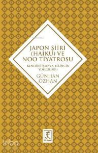 Japon Şiiri Haiku ve Noo Tiyatrosu Kendini İzleyen Bilincin Yolculuğu
