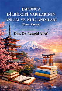 Japonca Dilbilgisi Yapılarının Anlam ve Kullanımları (Orta Seviye)