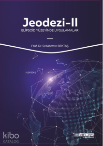 Jeodezi -2;Elipsoid Yüzeyinde Uygulamalar