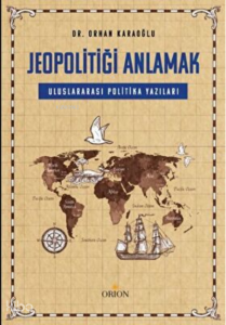 Jeopolitiği Anlamak: Uluslararası Politika yazıları