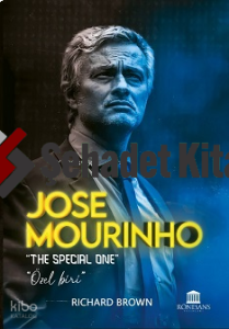 Jose Mourinho ;The Special One - Özel Biri