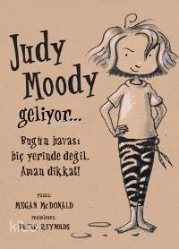 Judy Moody Geliyor...; Bugün Havası Hiç Yerinde Değil. Aman Dikkat!