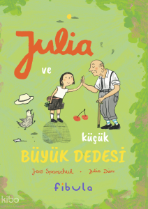 Julia ve Küçük - Büyük Dedesi (Ciltli)