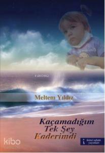 Kaçamadığım Tek Şey Kaderimdi