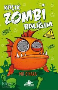 Kaçık Zombi Balığım 1 - Bu Balık Çok Fena!; (Ciltli)