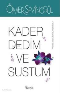 Kader Dedim Ve Sustum