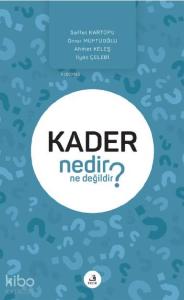 Kader Nedir Ne Değildir?