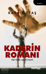Kaderin Romanı;Aşk-baba-oğul- cinayet