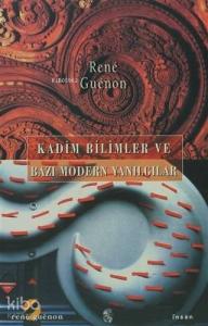 Kadim Bilimler ve Bazı Modern Yanılgılar
