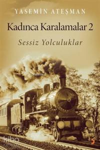 Kadınca Karalamalar 2 Sessiz Yolculuklar