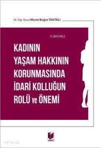 Kadının Yaşam Hakkının Korunmasında İdari Kolluğun Rolü ve Önemi