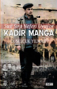 Kadir Manga ;Sus! Sıra Neferi Uyuyor