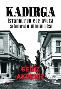 Kadırga – İstanbul’un Ele Avuca Sığmayan Mahallesi