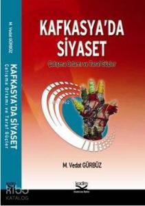 Kafkasya'da Siyaset; Çatışma Ortamı ve Taraf Güçler
