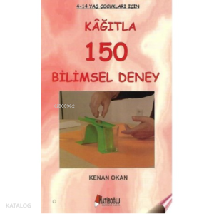 Kağıtla 150 Bilimsel Deney  4 - 12 Yaş