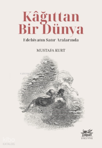 Kâğıttan Bir Dünya - Edebiyatın Satır Aralarında