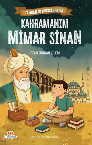 Kahraman Avcısı Kerem - Kahramanım Mimar Sinan