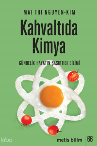 Kahvaltıda Kimya;Gündelik Hayatın Şaşırtıcı Bilimi