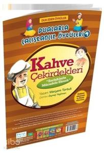 Kahve Çekirdekleri - Zorluklarla Mücadele Etmek / Dualarla Çalışkanlık Öyküleri 4; Osmanlıca ve Günümüz Türkçesi Karşılaştırmalı Hikayeler