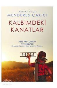 Kalbimdeki Kanatlar; Nasıl Pilot Oldum Pilot koltuğunda: Pervaneli Uçaktan Boeing 777'ye kadar...