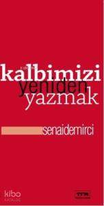 Kalbimizi Yeniden Yazmak