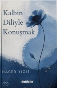Kalbin Diliyle Konuşmak