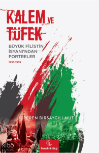 Kalem ve Tüfek - Büyük Filistin İsyanı'ndan Portreler (1936-1939)