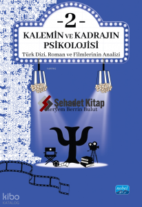 Kalemin ve Kadrajın Psikolojisi 2: Türk Dizi, Roman ve Filmlerinin Analizi