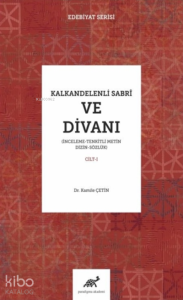 Kalkandelenli Sabri ve Divanı Cilt-1 (İnceleme - Tenkitli Metin Dizin - Sözlük)