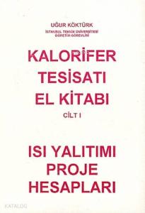 Kalorifer Tesisatı El Kitabı Cilt 1; Isı Yalıtımı Proje Hesapları