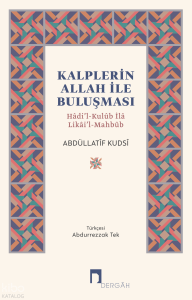 Kalplerin Allah ile Buluşması;Hâdi’l-Kulûb İlâ Likâi’l-Mahbûb