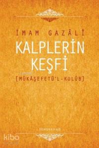 Kalplerin Keşfi (Ciltli); Mükaşefetü'l - Kulub