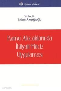 Kamu Alacaklarında İhtiyati Haciz Uygulaması