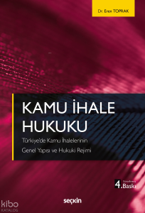 Kamu İhale Hukuku;Türkiye'de Kamu İhalelerinin Genel Yapısı ve Hukuki Rejimi