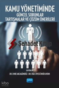 Kamu Yönetiminde Güncel Sorunlar Tartışmalar ve Çözüm Önerileri