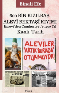 Kanlı Tarih ;600 Bin Kızılbaş - Alevi - Bektaşi Kıyımı - Emevi’den Cumhuriyet’e 1400 Yıl