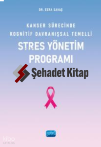 Kanser Sürecinde Kognitif Davranışsal Temelli Stres Yönetim Programı