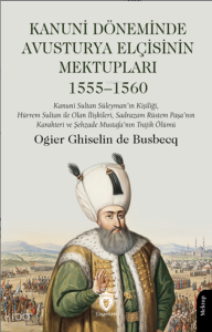 Kanuni Döneminde Avusturya Elçisinin Mektupları 1555–1560