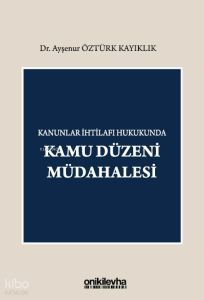 Kanunlar İhtilafı Hukukunda Kamu Düzeni Müdahalesi (Ciltli)