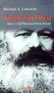 Kapital'in Ötesi; Marx ve İşçi Sınıfının Politik İktisadı