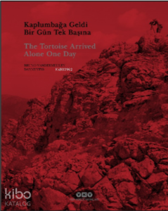 Kaplumbağa Geldi Bir Gün Tek Başına / The Tortoise Arrived Alone One Day