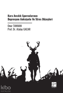 Kara Avcılık Sporcularının Depresyon Anksiyete Ve Stres Düzeyleri