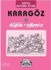 Karagöz 3 Düğün - Eğlence; Eğitici Boyama Kitabı